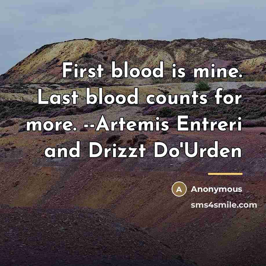 “First blood is mine. Last blood counts for more. --Artemis…” quote by Anonymous