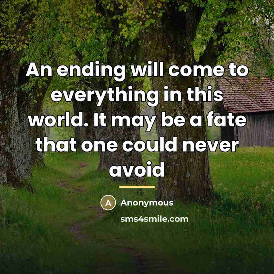 “An ending will come to everything in this world. It…” quote by Anonymous