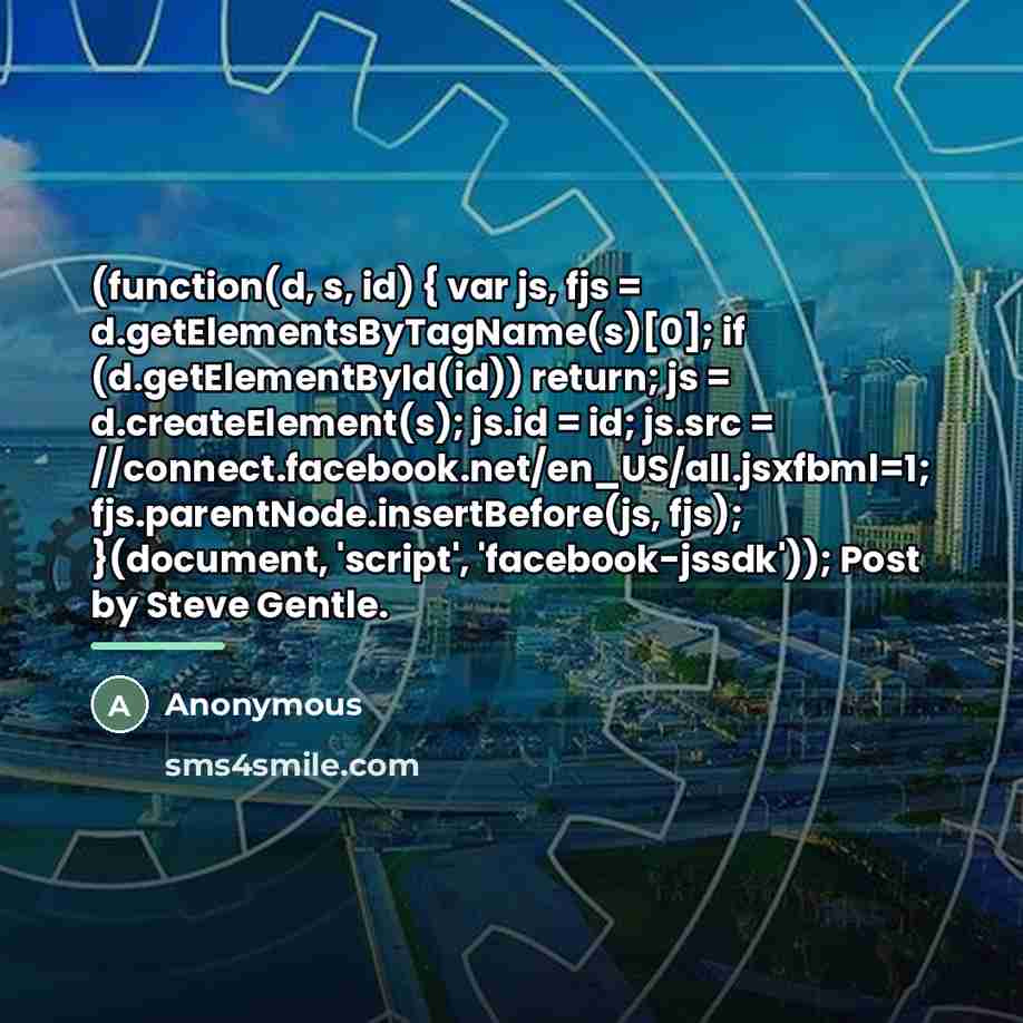 “(function(d, s, id) { var js, fjs = d.getElementsByTagName(s)[0]; if…” quote by Anonymous