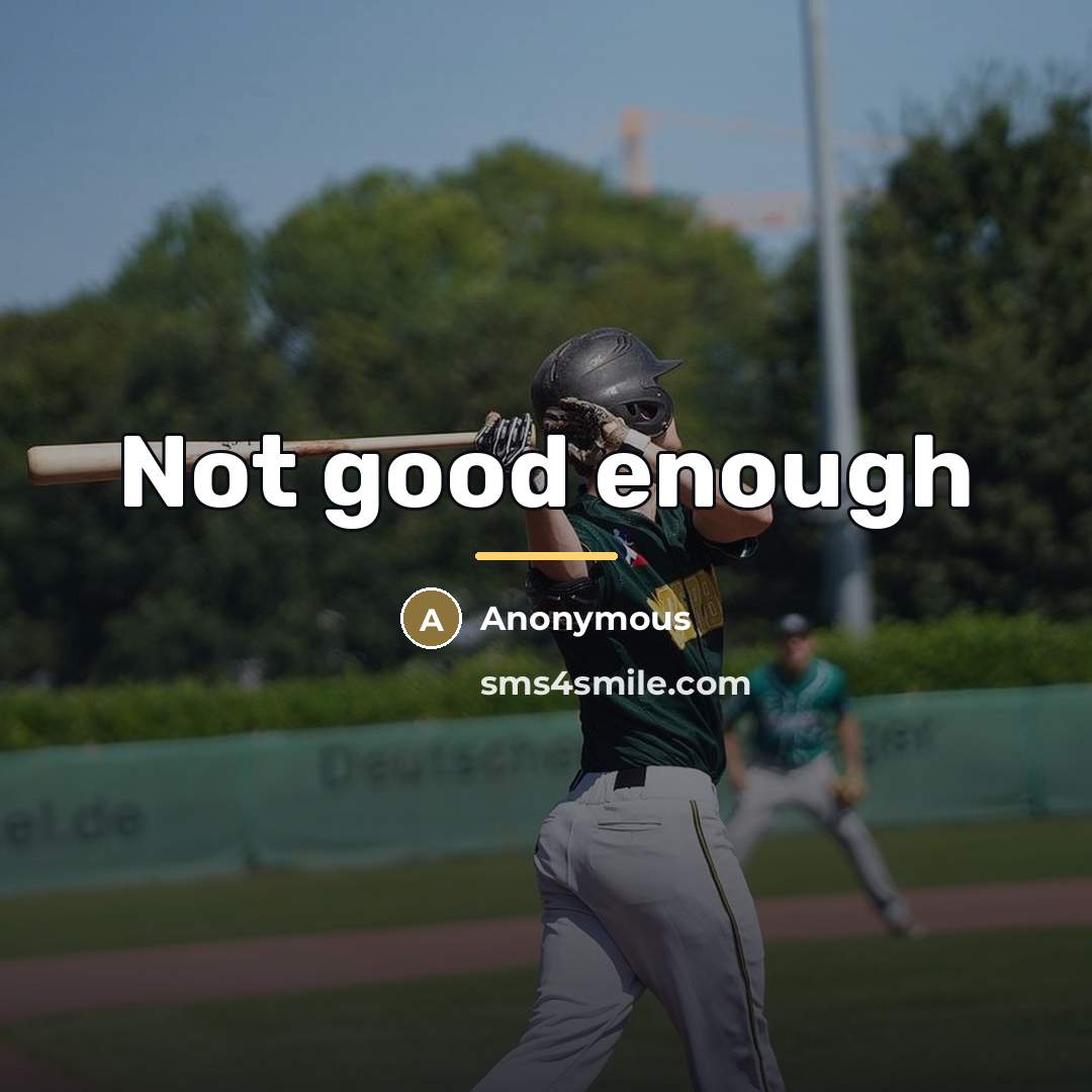 “Not good enough…” quote by Anonymous