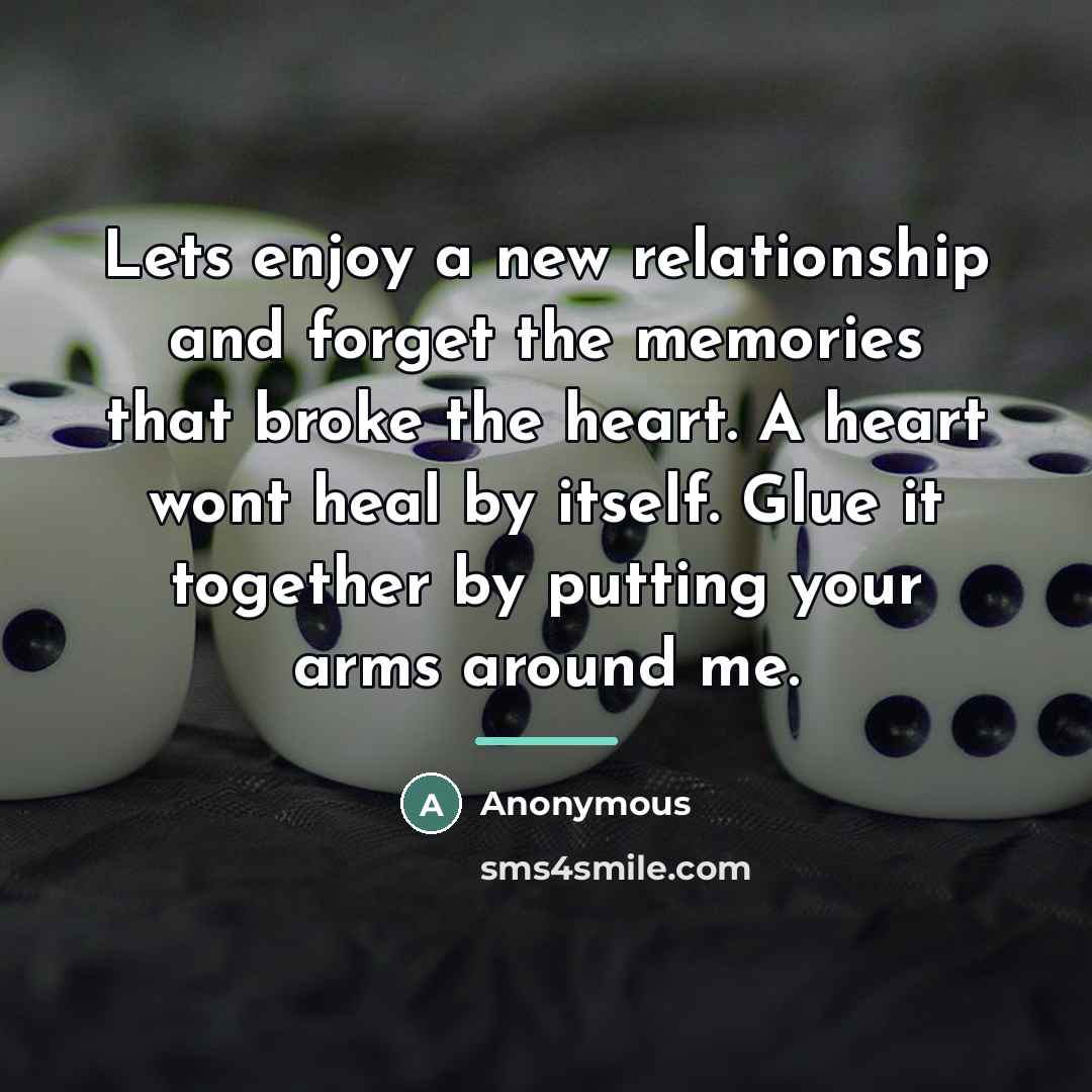 “Lets enjoy a new relationship and forget the memories that…” quote by Anonymous