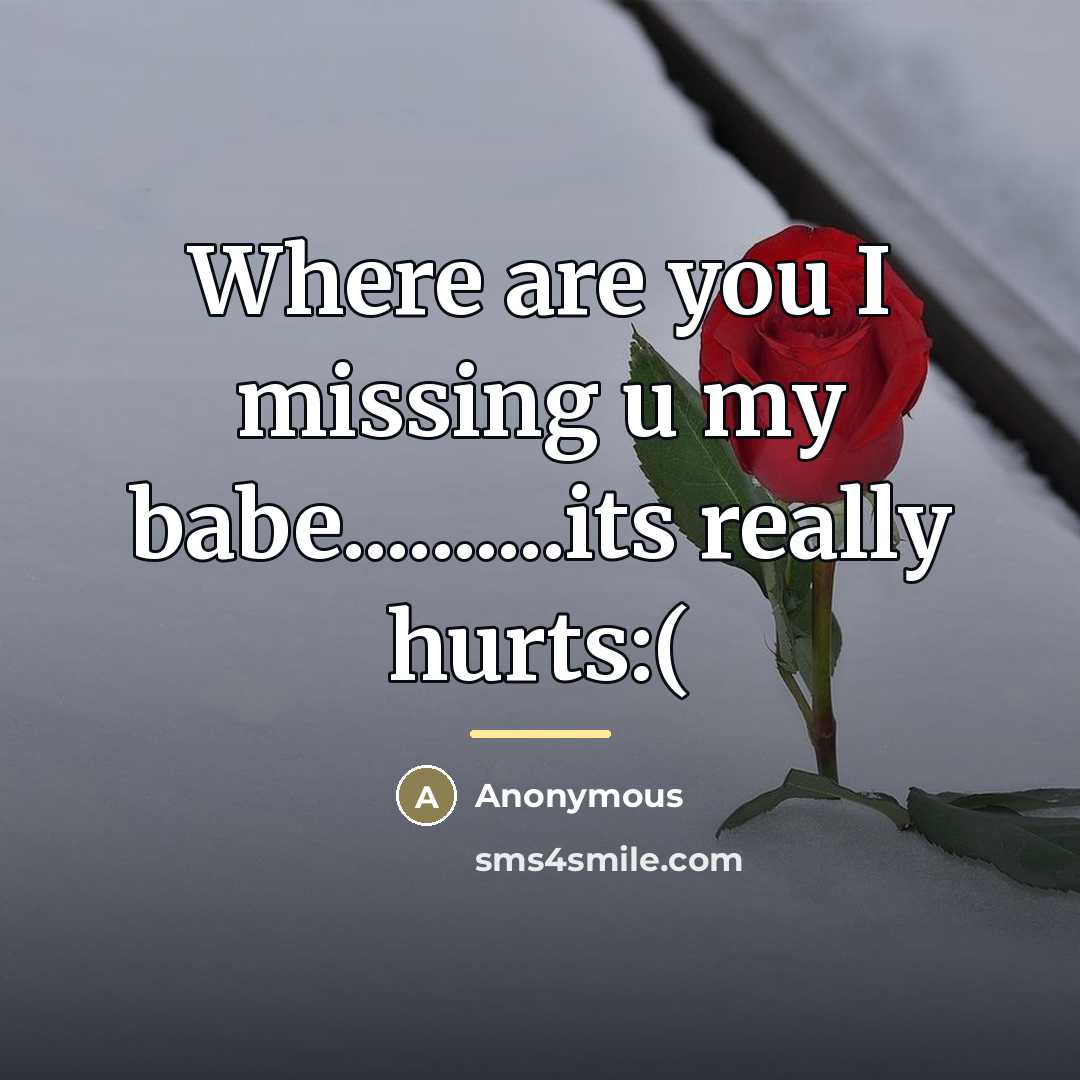 “Where are you I missing u my babe..........its really hurts:(…” quote by Anonymous