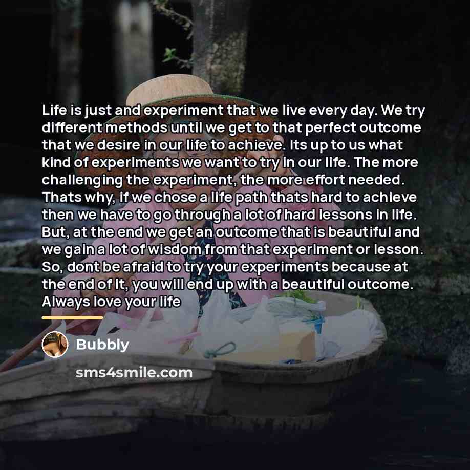 “Life is just and experiment that we live every day.…” quote by Bubbly