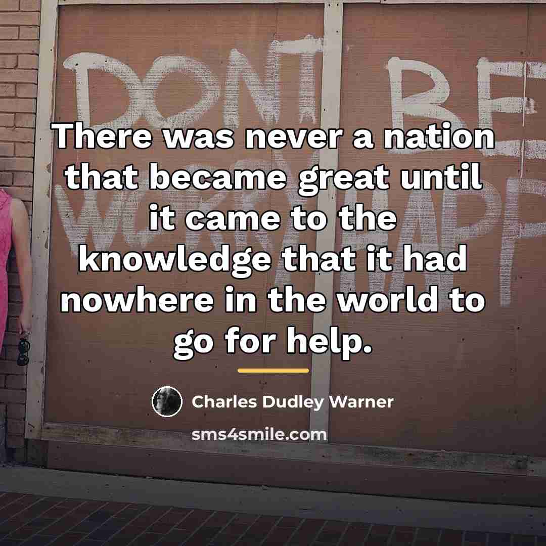 “There was never a nation that became great until it…” quote by Charles Dudley Warner