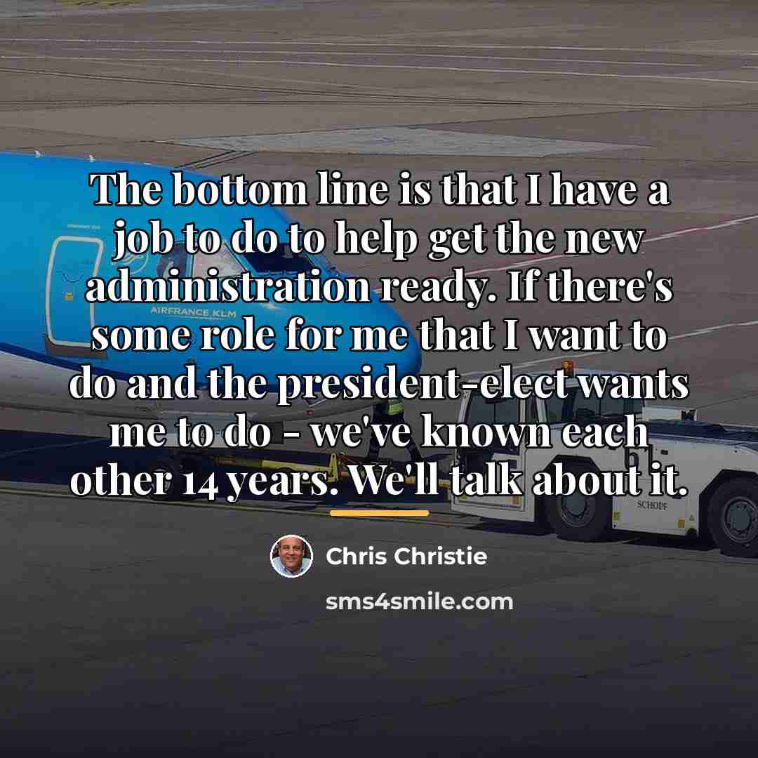 “The bottom line is that I have a job to…” quote by Chris Christie