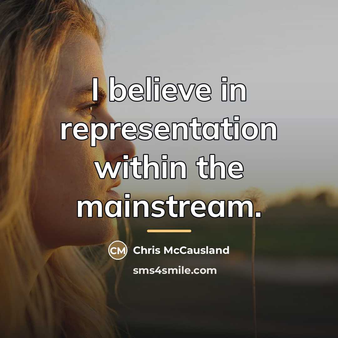 “I believe in representation within the mainstream.…” quote by Chris McCausland