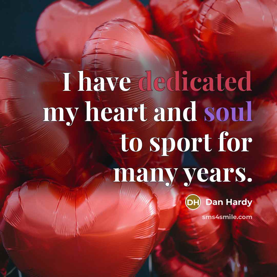 “I have dedicated my heart and soul to sport for…” quote by Dan Hardy