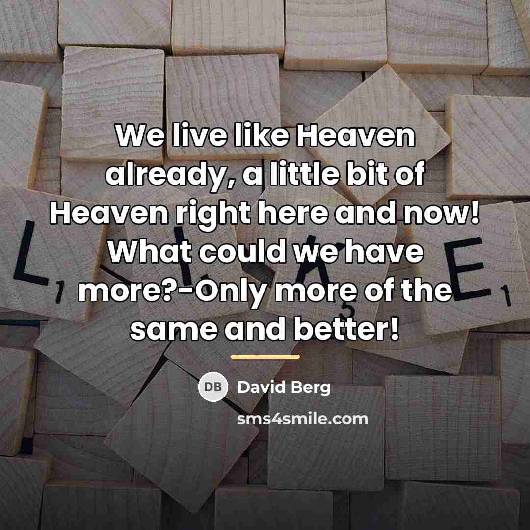 “We live like Heaven already, a little bit of Heaven…” quote by David Berg