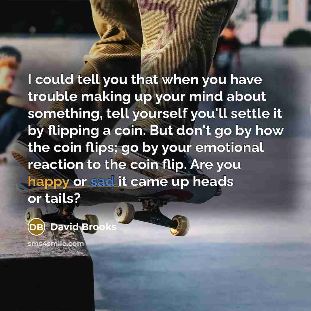 “I could tell you that when you have trouble making…” quote by David Brooks