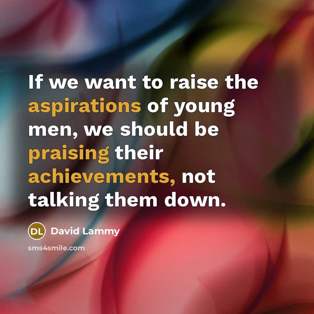 “If we want to raise the aspirations of young men,…” quote by David Lammy