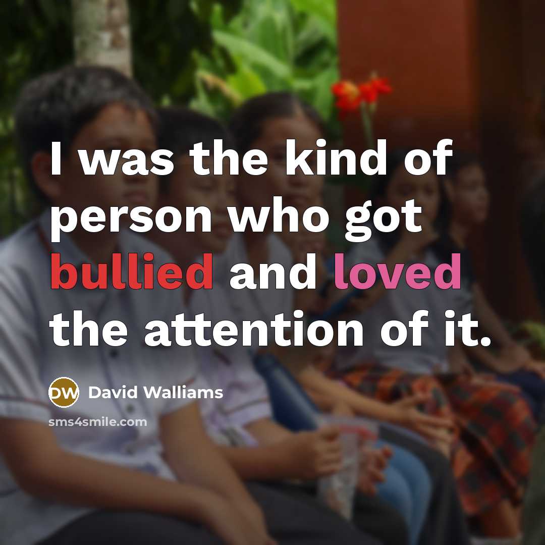 “I was the kind of person who got bullied and…” quote by David Walliams