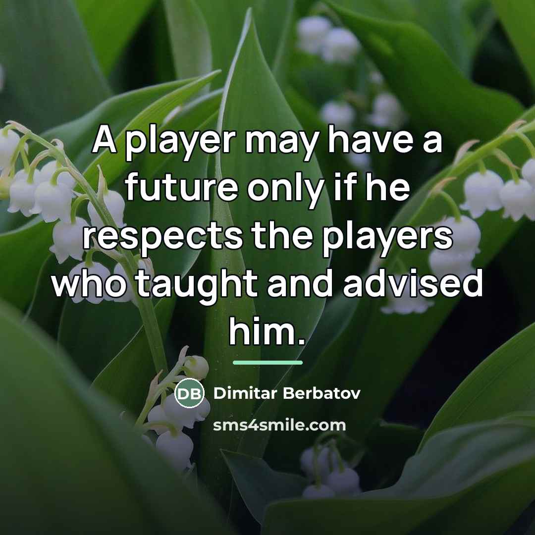 “A player may have a future only if he respects…” quote by Dimitar Berbatov