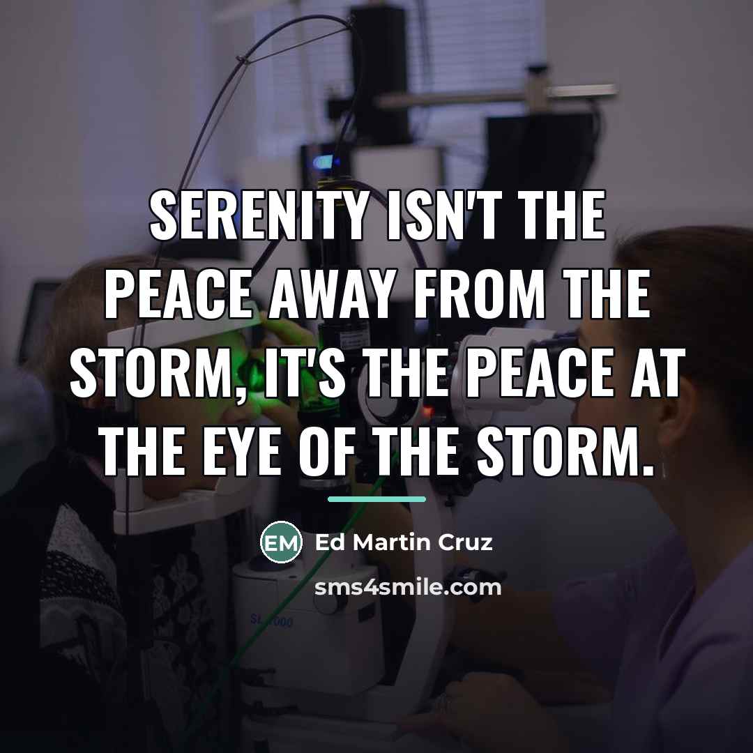 “Serenity isn't the peace away from the storm, it's the…” quote by Ed Martin Cruz