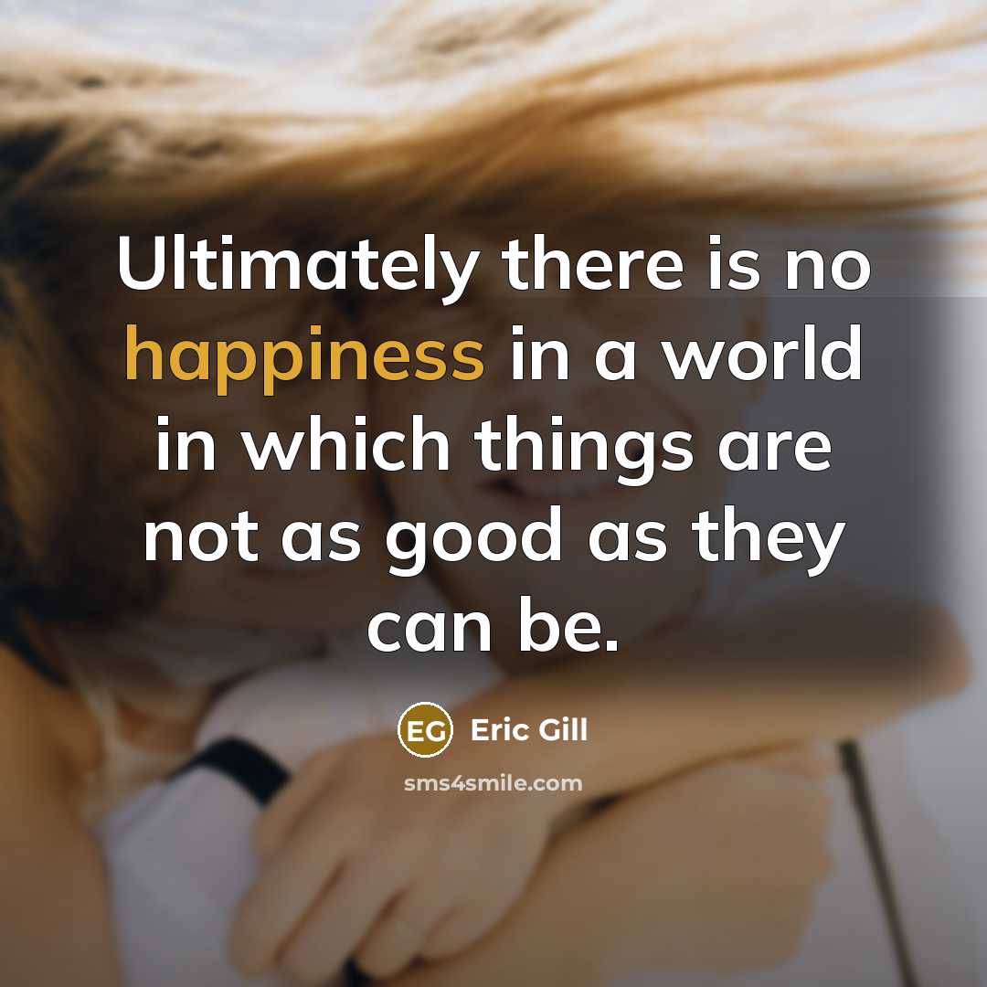 “Ultimately there is no happiness in a world in which…” quote by Eric Gill