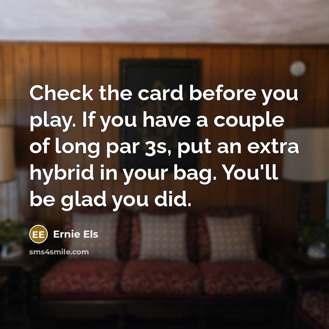 “Check the card before you play. If you have a…” quote by Ernie Els