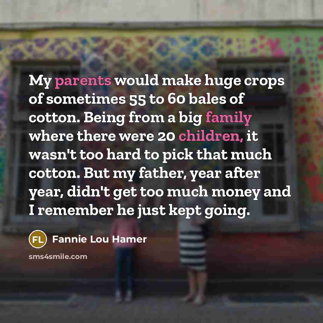 “My parents would make huge crops of sometimes 55 to…” quote by Fannie Lou Hamer