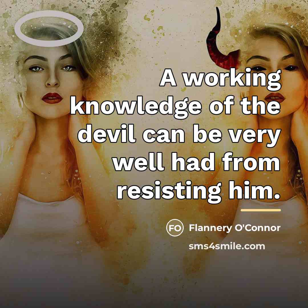 “A working knowledge of the devil can be very well…” quote by Flannery O'Connor