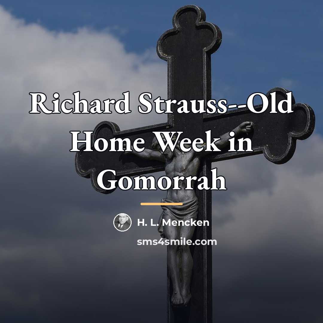 “Richard Strauss--Old Home Week in Gomorrah…” quote by H. L. Mencken