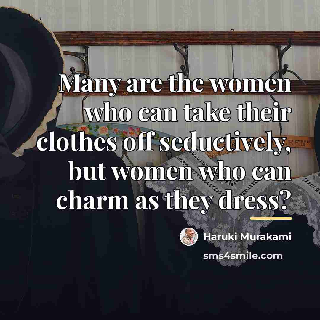 “Many are the women who can take their clothes off…” quote by Haruki Murakami