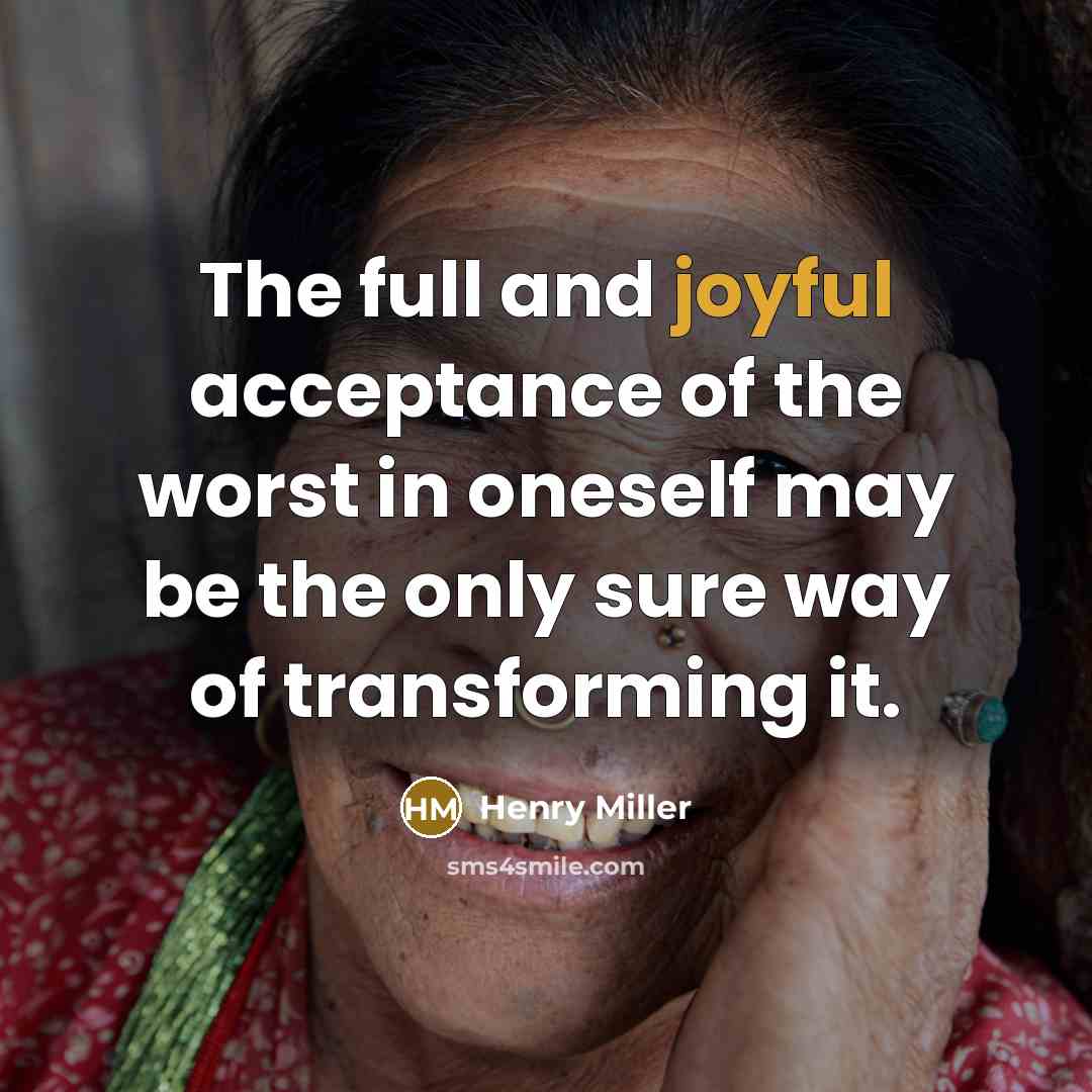 “The full and joyful acceptance of the worst in oneself…” quote by Henry Miller