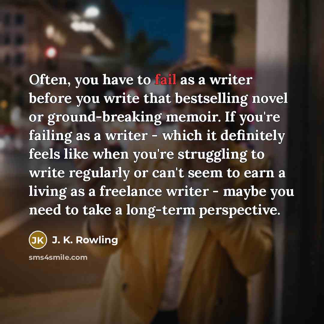 “Often, you have to fail as a writer before you…” quote by J. K. Rowling
