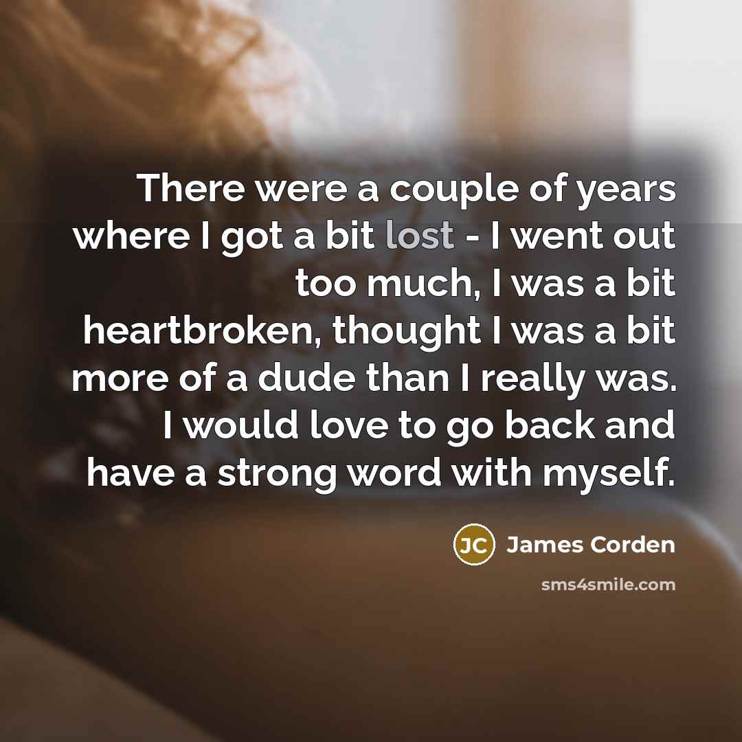 “There were a couple of years where I got a…” quote by James Corden