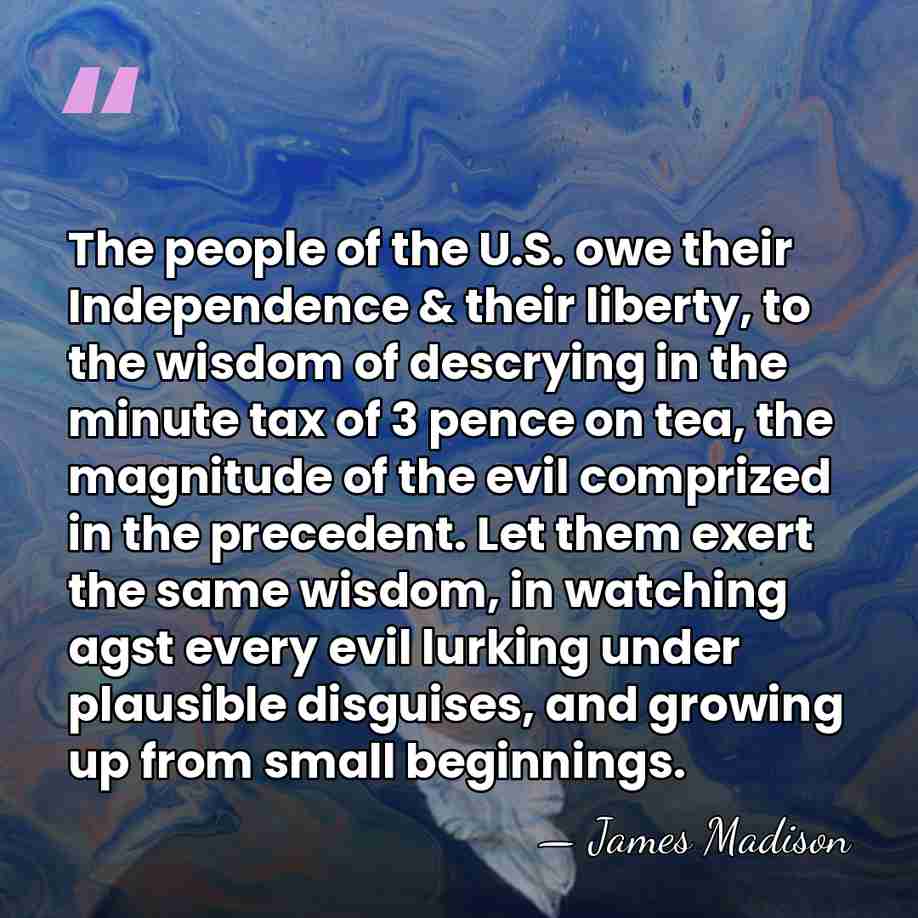 The people of the U.S. owe their Independence & their liberty, to&hellip; - James Madison