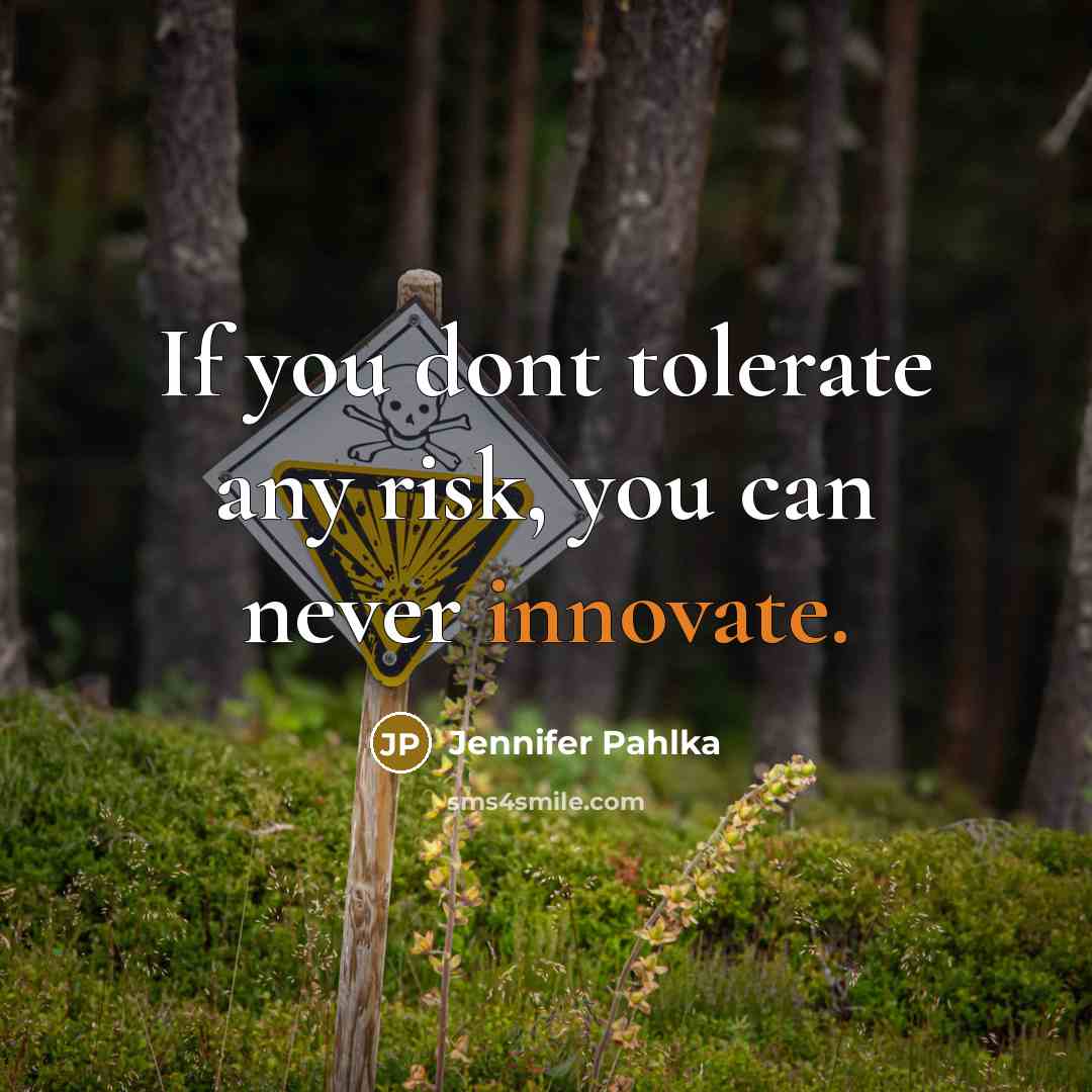 “If you dont tolerate any risk, you can never innovate.…” quote by Jennifer Pahlka