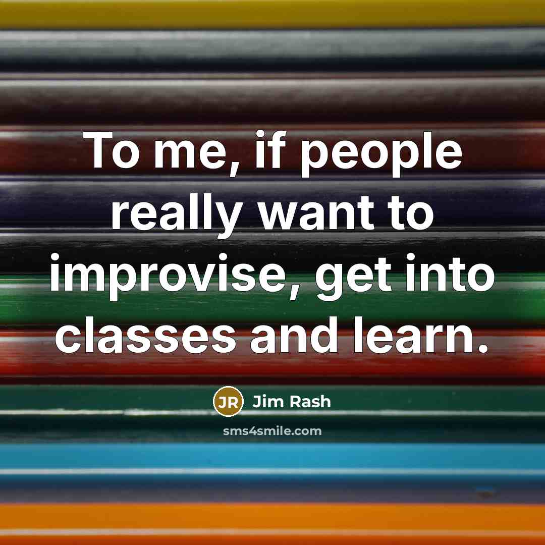 “To me, if people really want to improvise, get into…” quote by Jim Rash