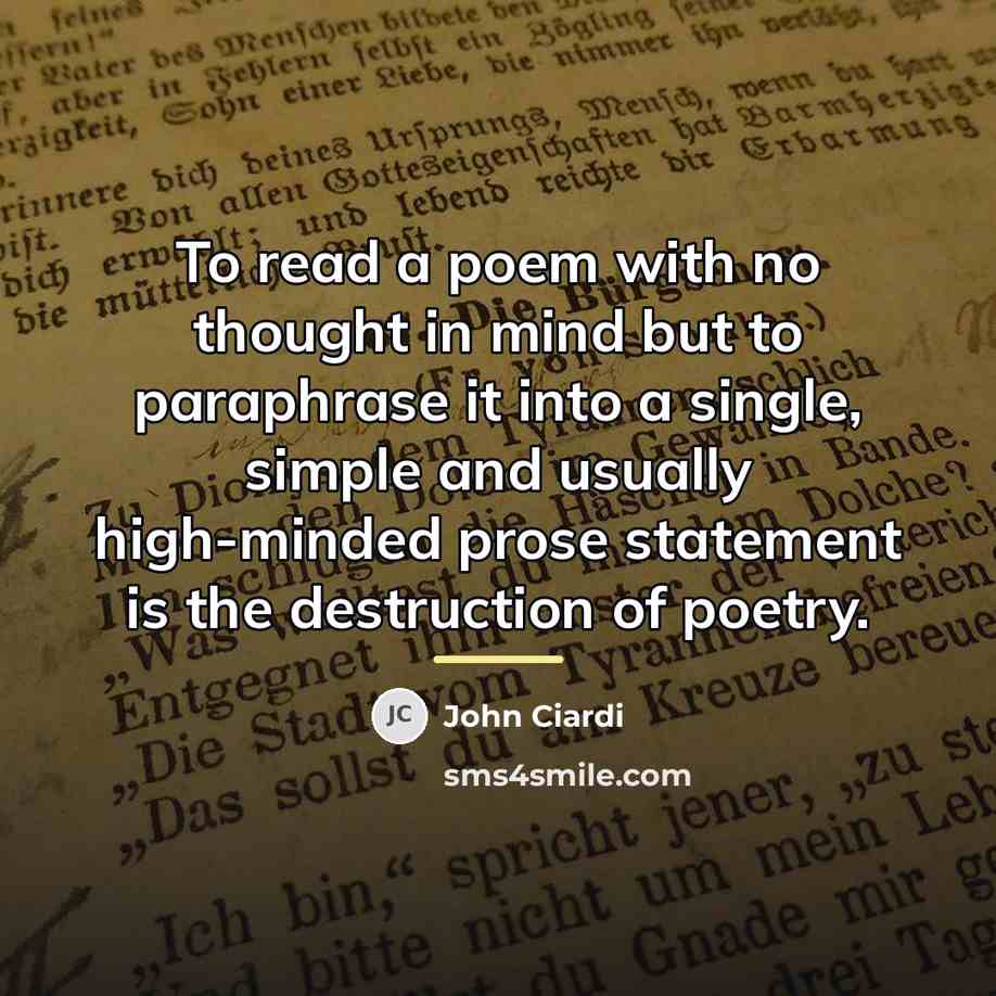 “To read a poem with no thought in mind but…” quote by John Ciardi