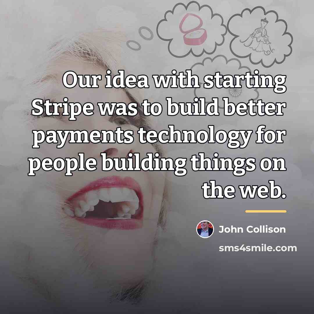 “Our idea with starting Stripe was to build better payments…” quote by John Collison