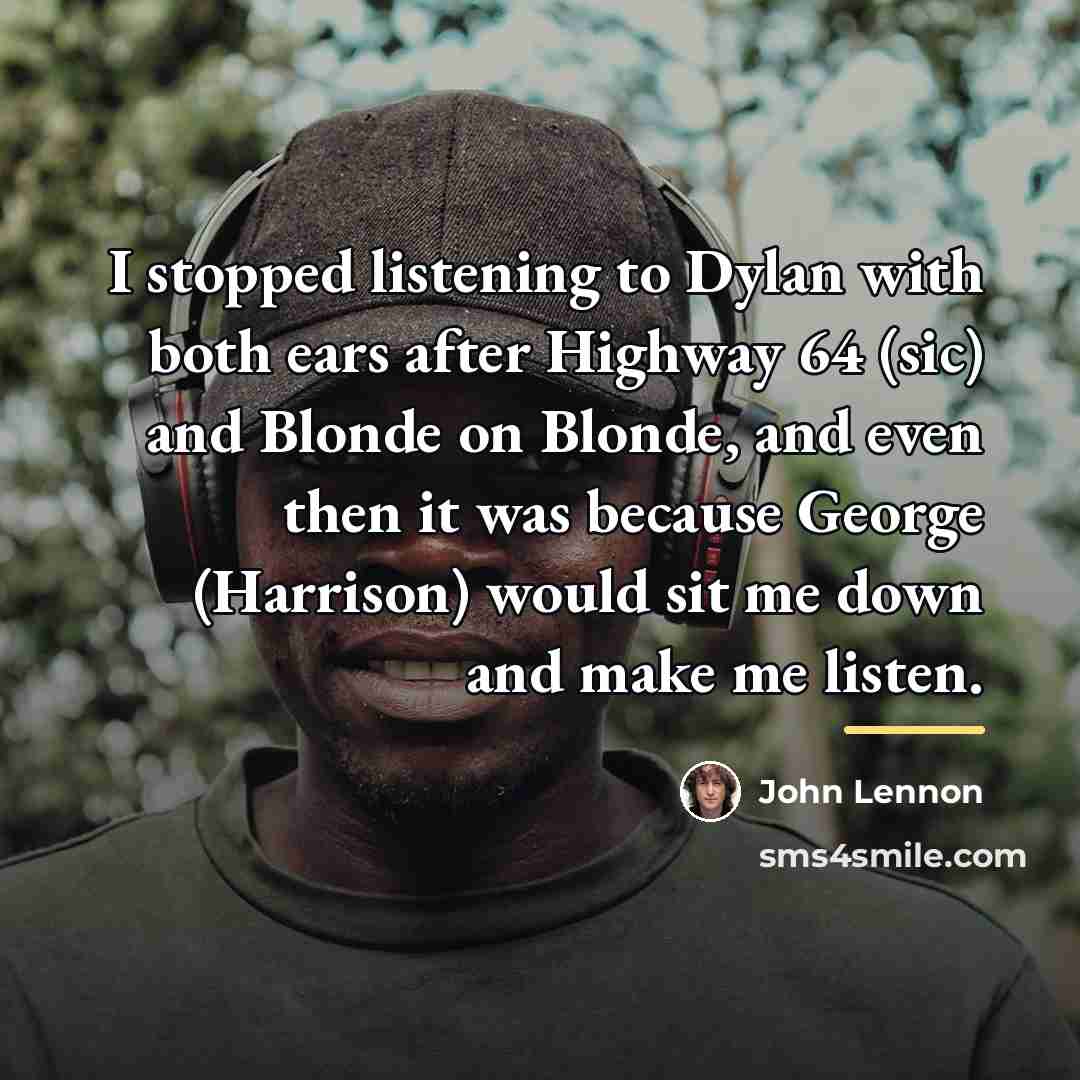 “I stopped listening to Dylan with both ears after Highway…” quote by John Lennon