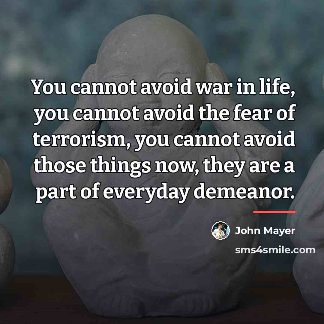 “You cannot avoid war in life, you cannot avoid the…” quote by John Mayer