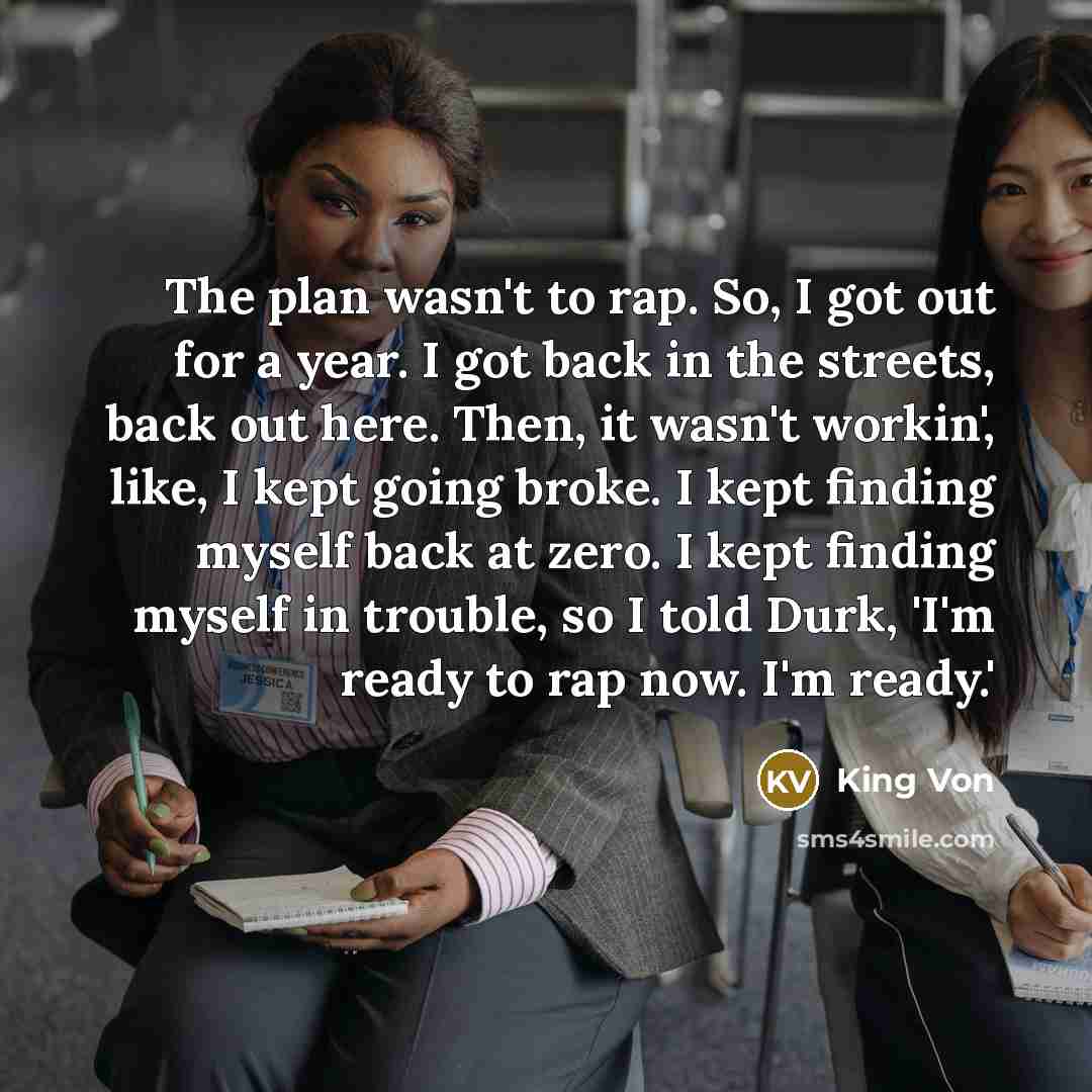 “The plan wasn't to rap. So, I got out for…” quote by King Von