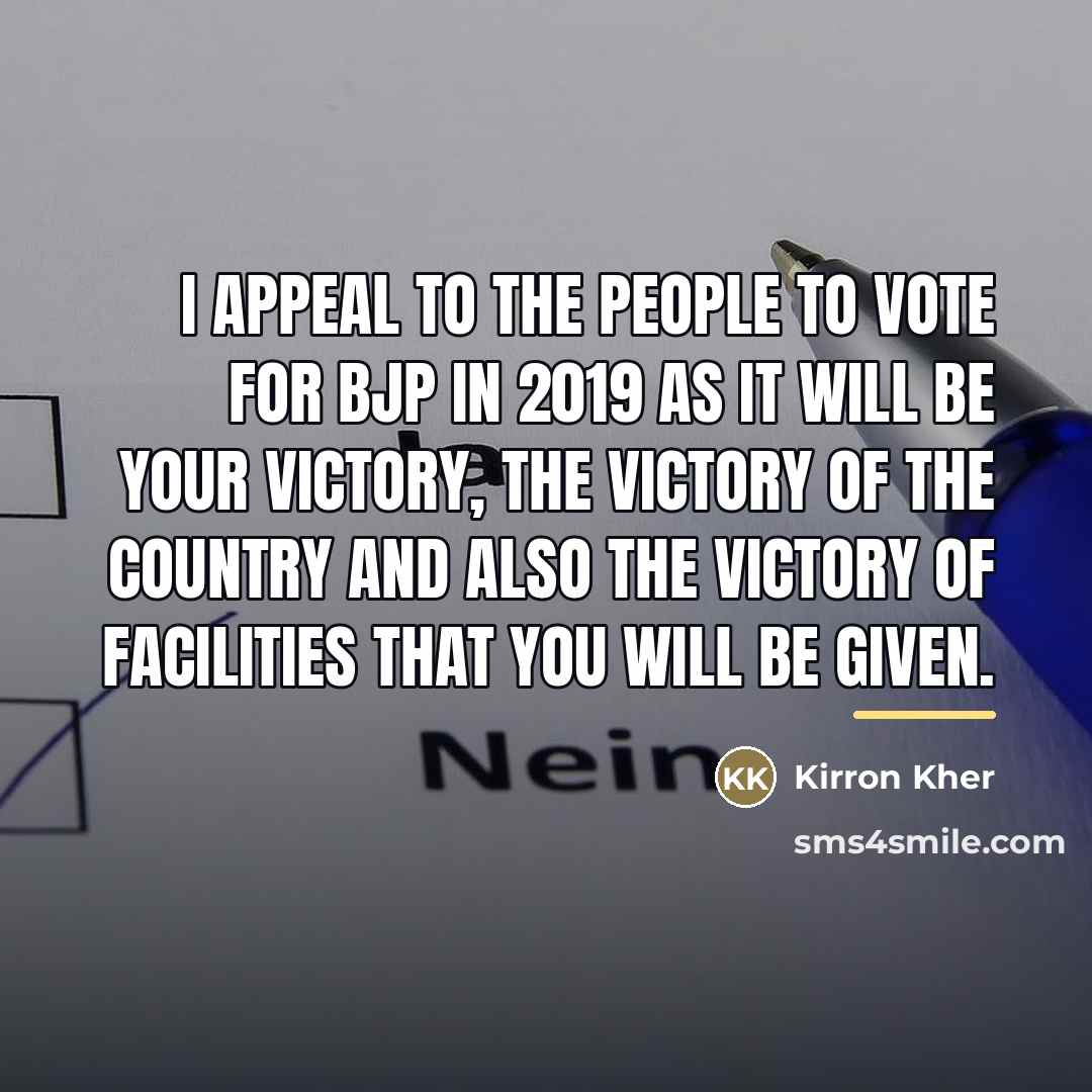 “I appeal to the people to vote for BJP in…” quote by Kirron Kher