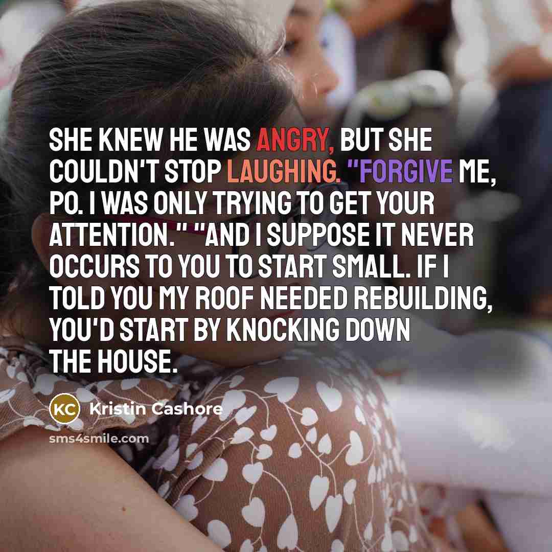 “She knew he was angry, but she couldn't stop laughing.…” quote by Kristin Cashore