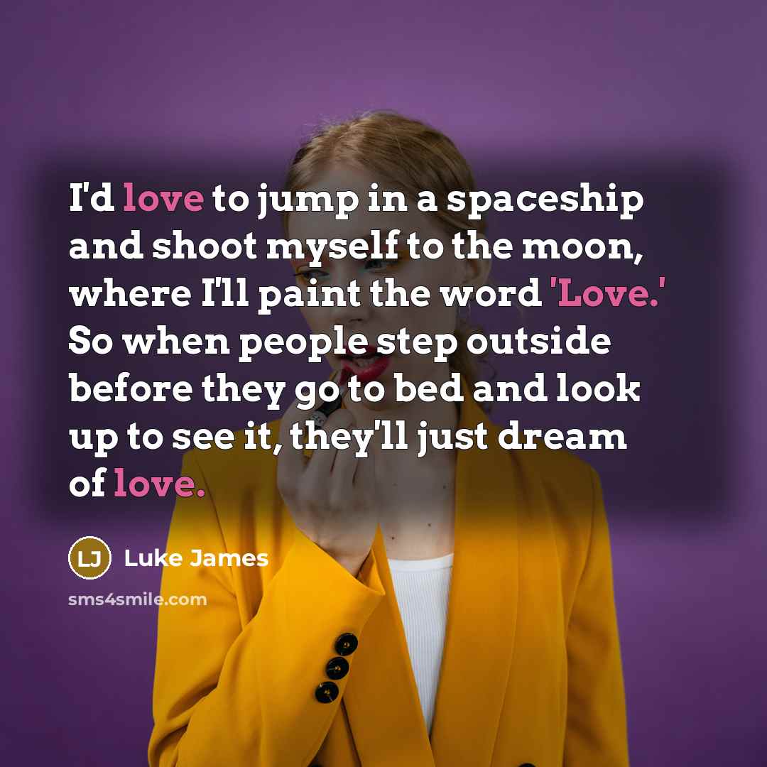 “I'd love to jump in a spaceship and shoot myself…” quote by Luke James