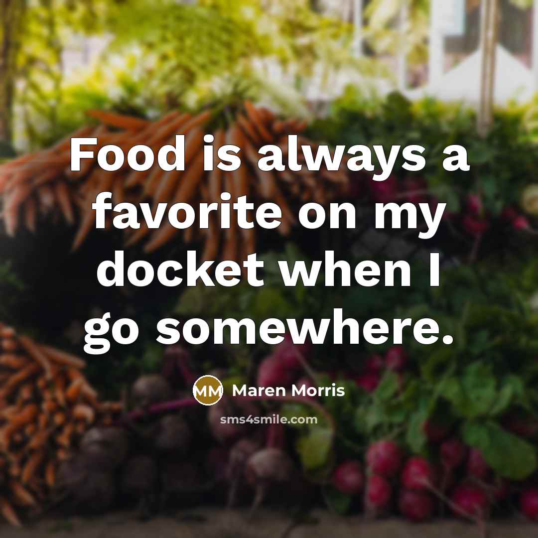 “Food is always a favorite on my docket when I…” quote by Maren Morris