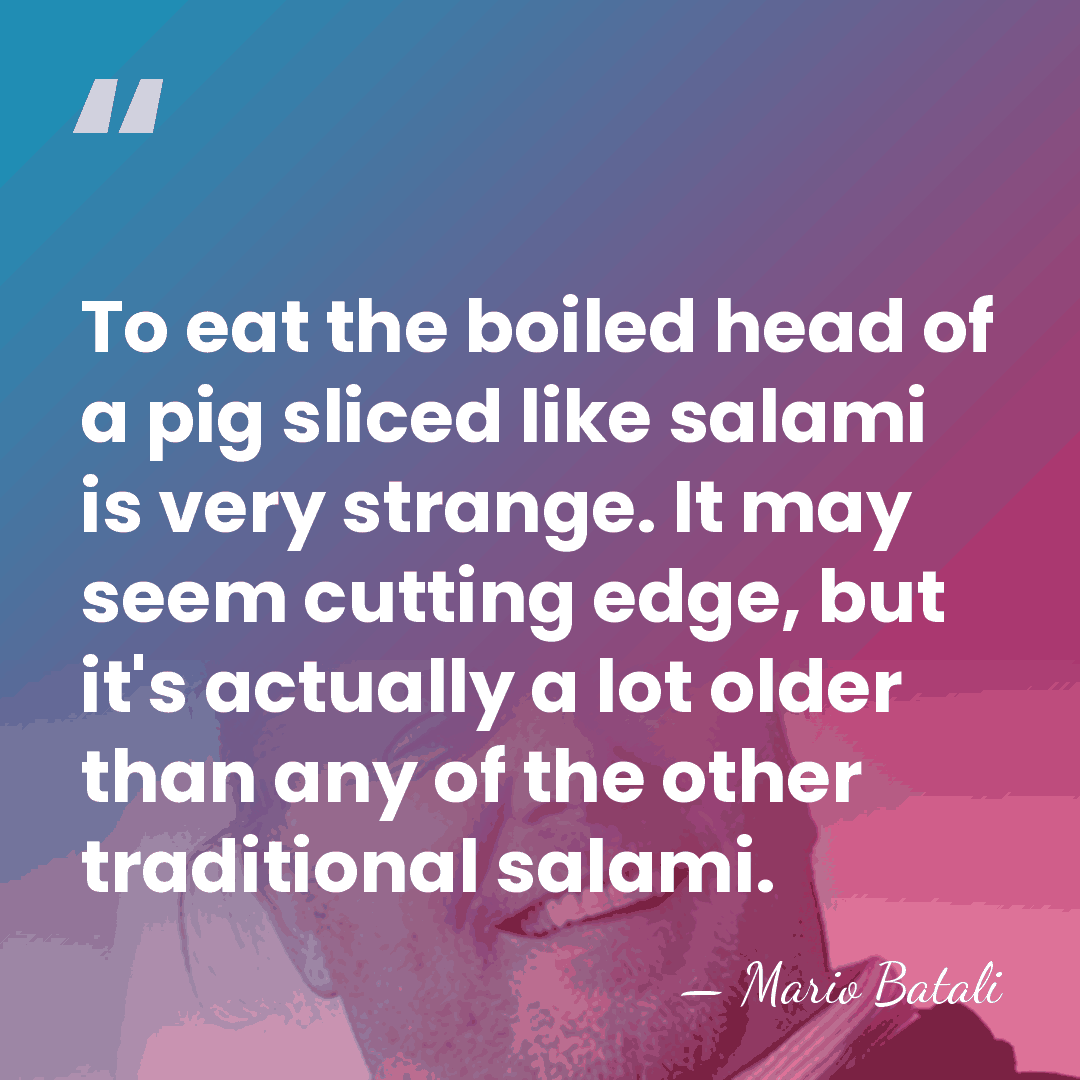 To eat the boiled head of a pig sliced like salami is&hellip; - Mario Batali