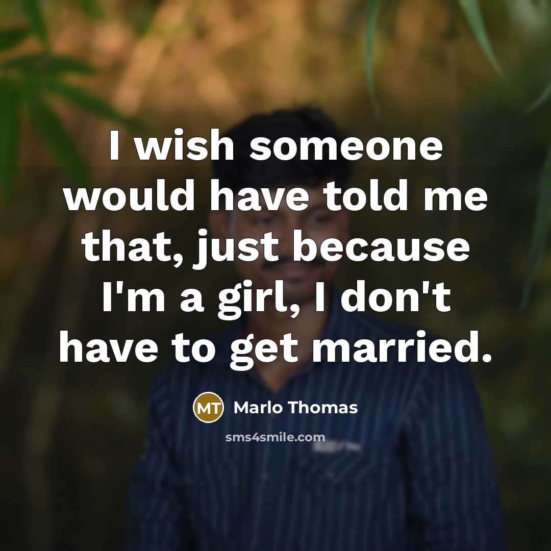 “I wish someone would have told me that, just because…” quote by Marlo Thomas
