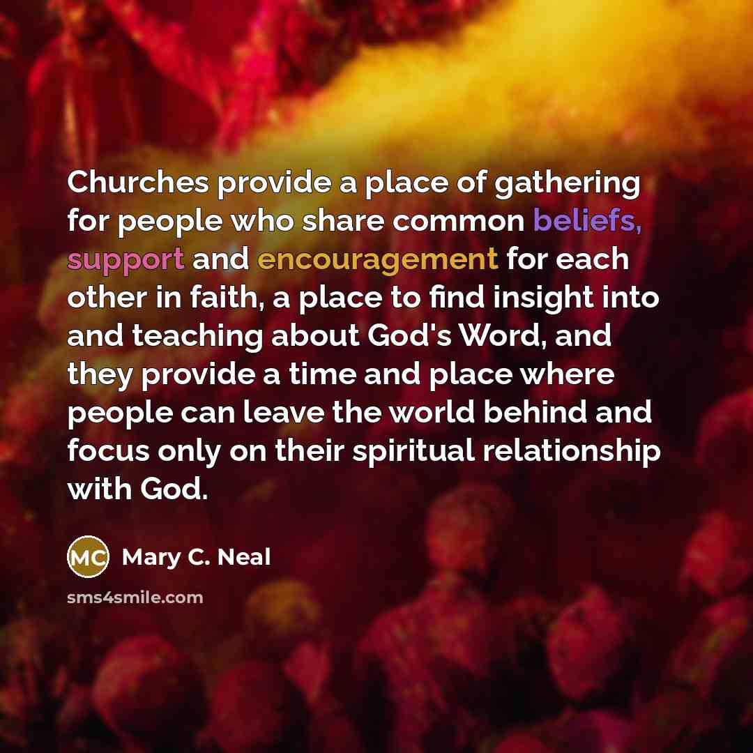 “Churches provide a place of gathering for people who share…” quote by Mary C. Neal