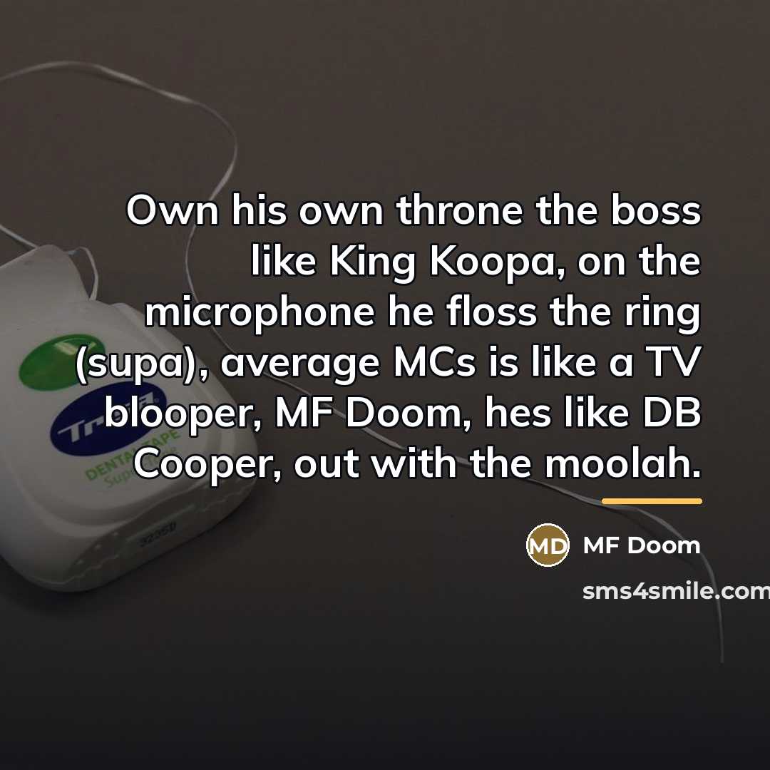 “Own his own throne the boss like King Koopa, on…” quote by MF Doom