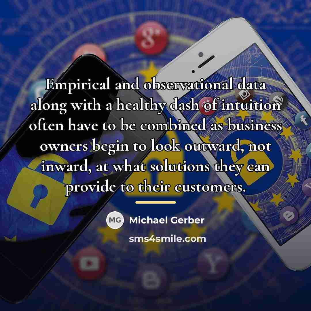 “Empirical and observational data along with a healthy dash of…” quote by Michael Gerber