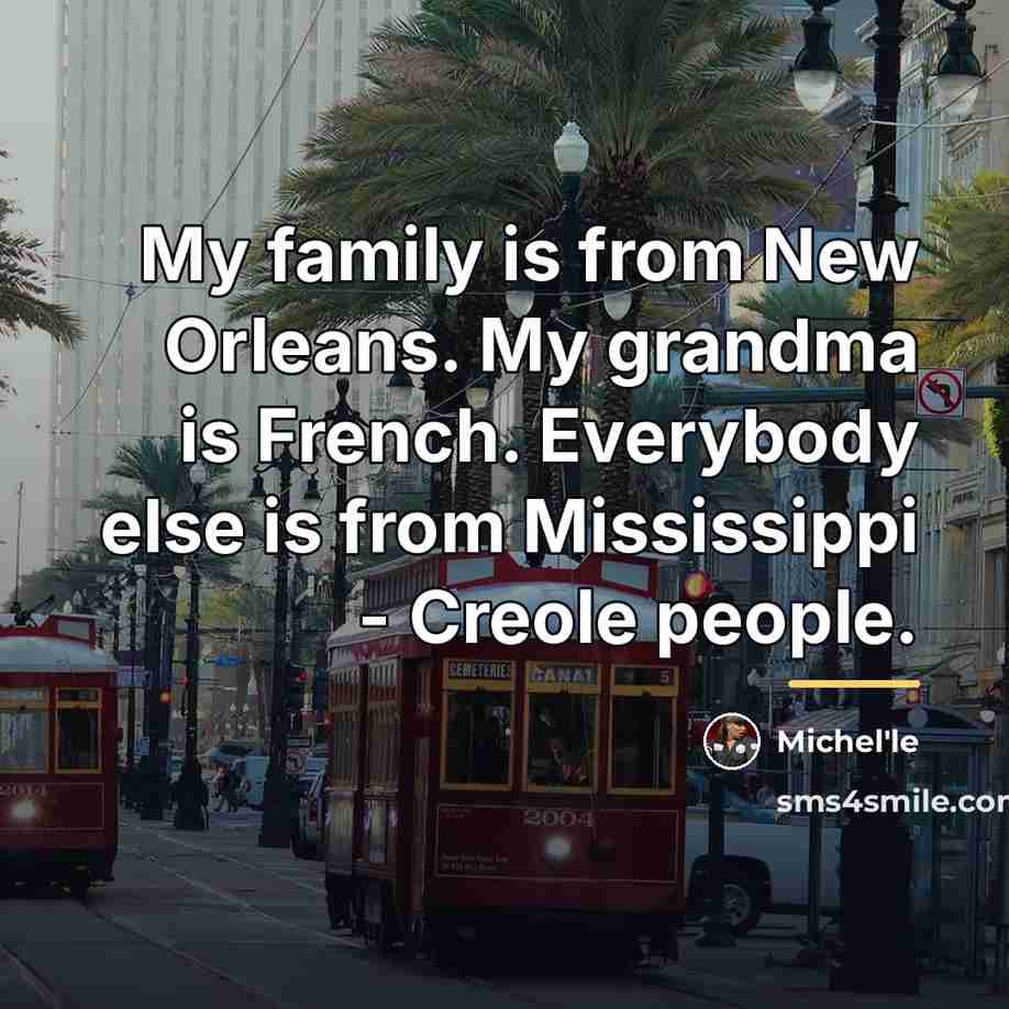 “My family is from New Orleans. My grandma is French.…” quote by Michel'le
