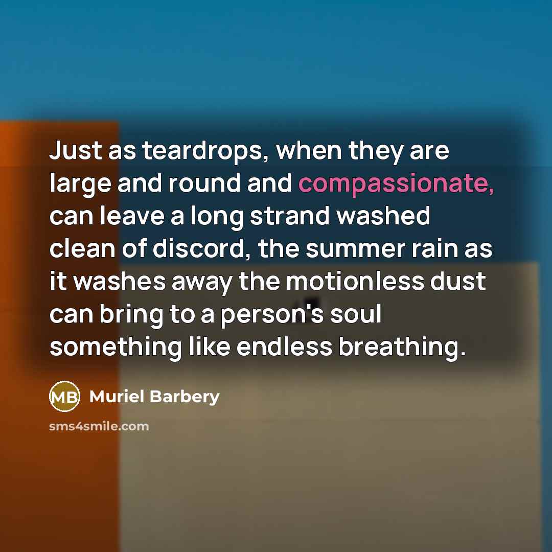 “Just as teardrops, when they are large and round and…” quote by Muriel Barbery