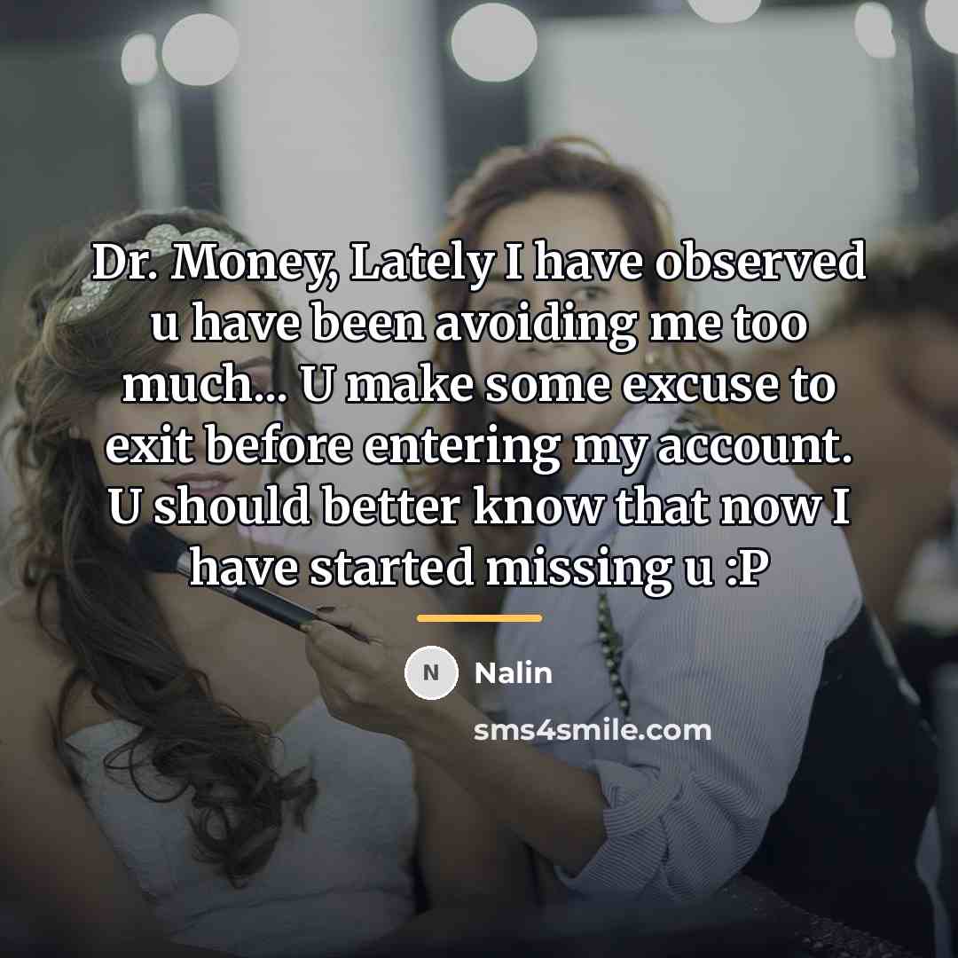 “Dr. Money, Lately I have observed u have been avoiding…” quote by Nalin