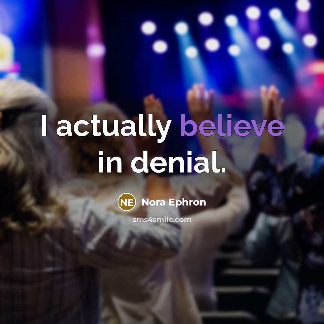 “I actually believe in denial.…” quote by Nora Ephron