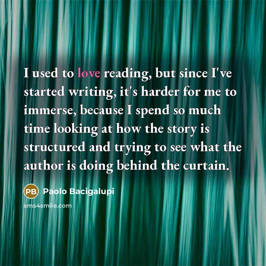 “I used to love reading, but since I've started writing,…” quote by Paolo Bacigalupi