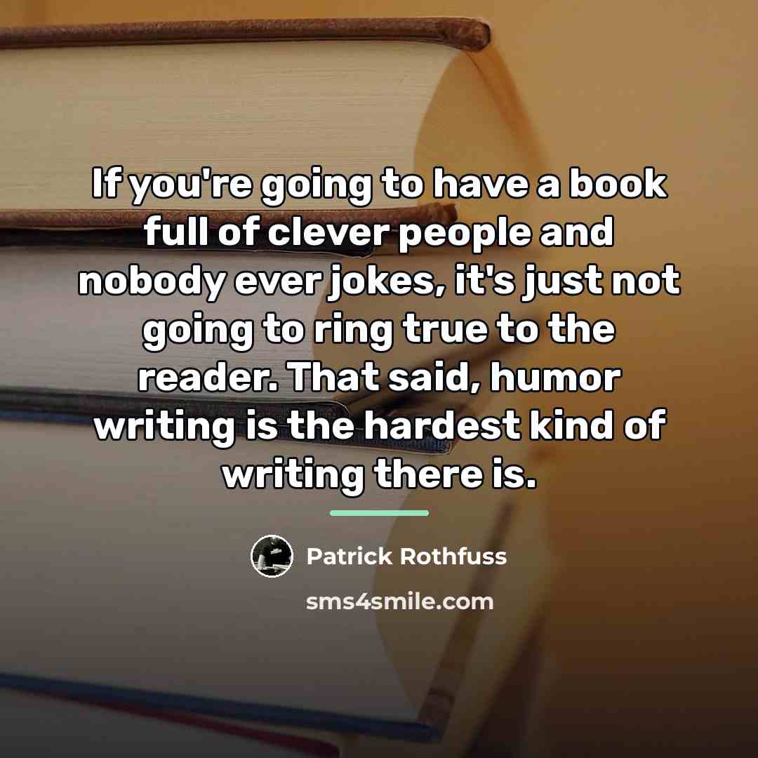 “If you're going to have a book full of clever…” quote by Patrick Rothfuss