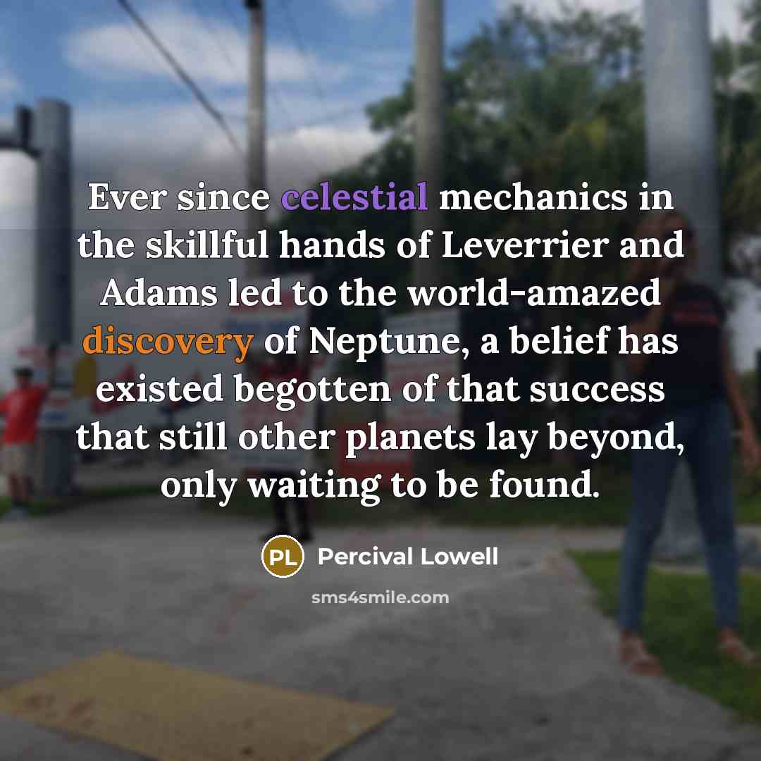“Ever since celestial mechanics in the skillful hands of Leverrier…” quote by Percival Lowell